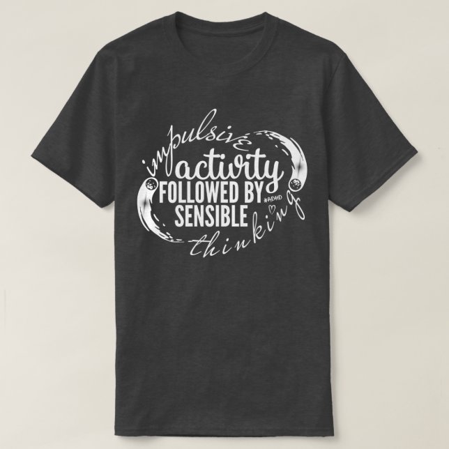ADHD-störande aktivitet följd av sensibl T Shirt (Design framsida)