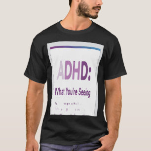 ADHD T SHIRT