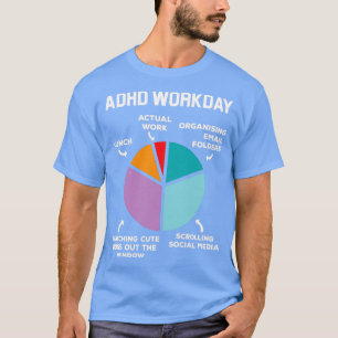 ADHD Workday Shirt Funny ADHD Shirt Neurodivergent T Shirt
