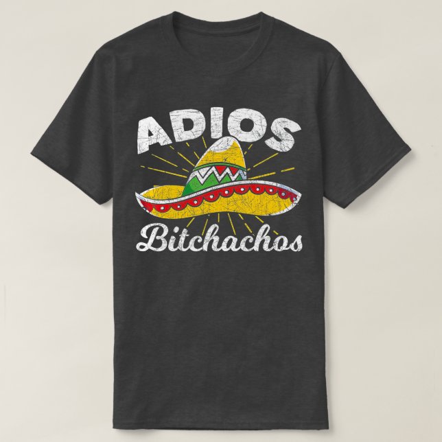 Adios Bitchachos Sombrero Fiesta Mexico Funny Cinc T Shirt (Design framsida)