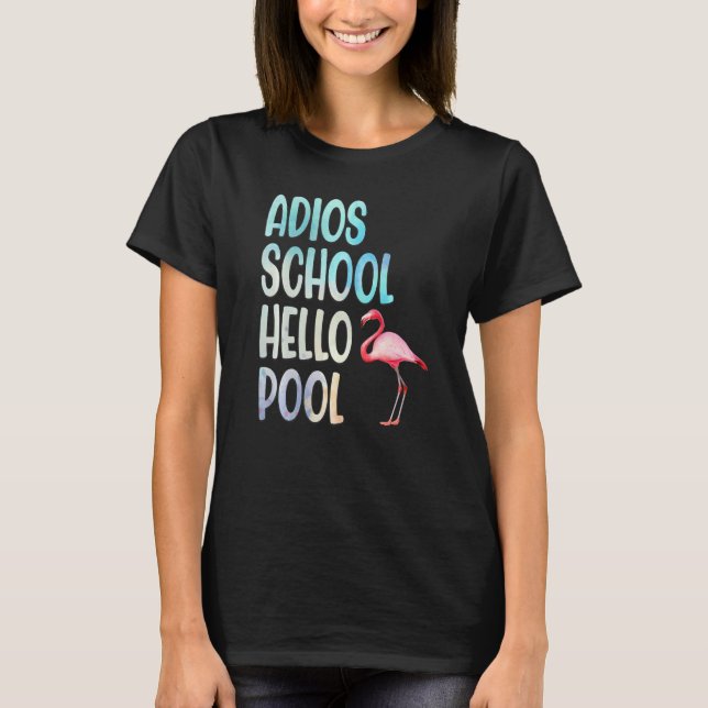 Adios School Hello Pool Flamingo Funny Teacher Fla T Shirt (Framsida)