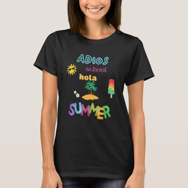 Adios School Hola Summer T Shirt (Framsida)