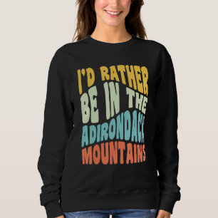 Adirondack Mountains Ny Jag Skulle Hellre Vara I A T Shirt