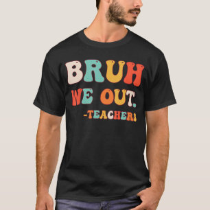 Adjö Bruh Teacher Lycklig Hej Su förra dagen T Shirt
