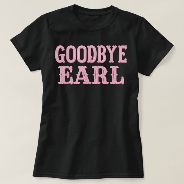 Adjö Earl Roliga meningar Cowtjejer Land Wester T Shirt (Design framsida)