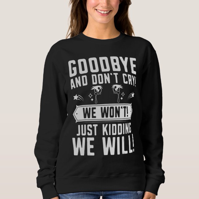 Adjö Gråt inte Farewell Going Away Co Worker C T Shirt (Framsida)