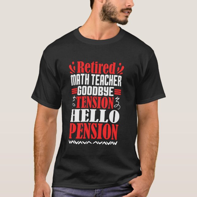 Adjö Tension Hej Pensionerad Math Teacher T Shirt (Framsida)