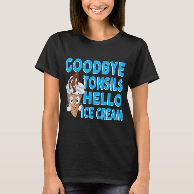 Adjö Tonsils Hej Ice Cream Tonsillectomy Tons T Shirt (Framsida)