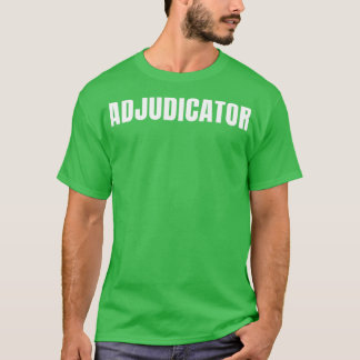 Adjudicator Funny Yrke Yrkestitel Birthday Gi T Shirt