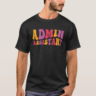 Admin Assistant Groovy Administrative Assistant T Shirt