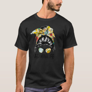 Admin Messy Bun Life Hair Glasses Funny T Shirt