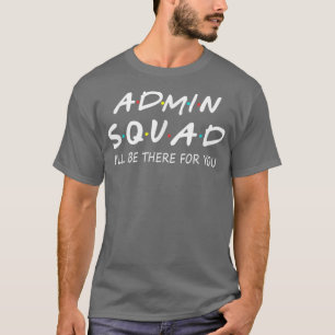 Admin Squad ska finnas där för dig Back to school  T Shirt