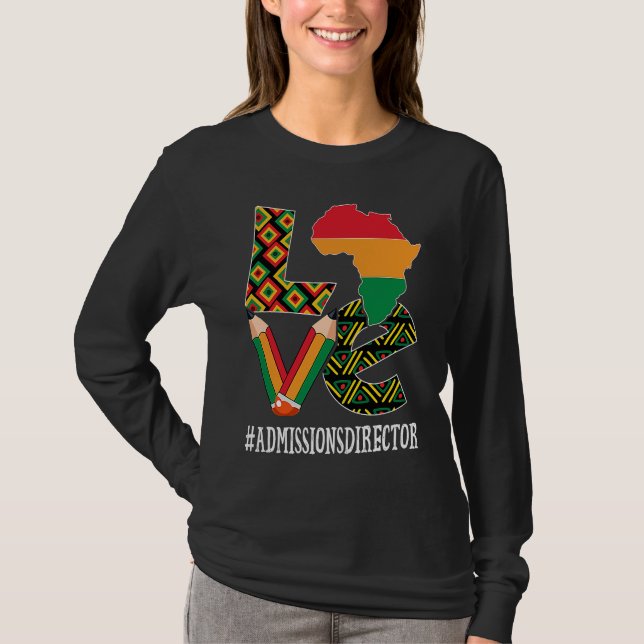 Admissions Director Love African Women Black Histo T Shirt (Framsida)
