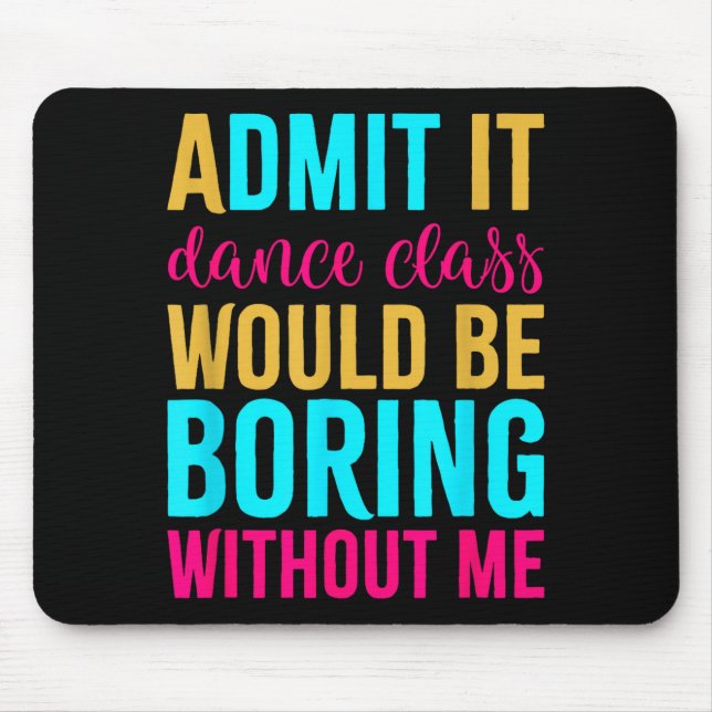 Admit It Dance Cl Would Be Boring Without Me  Musmatta (Framsidan)