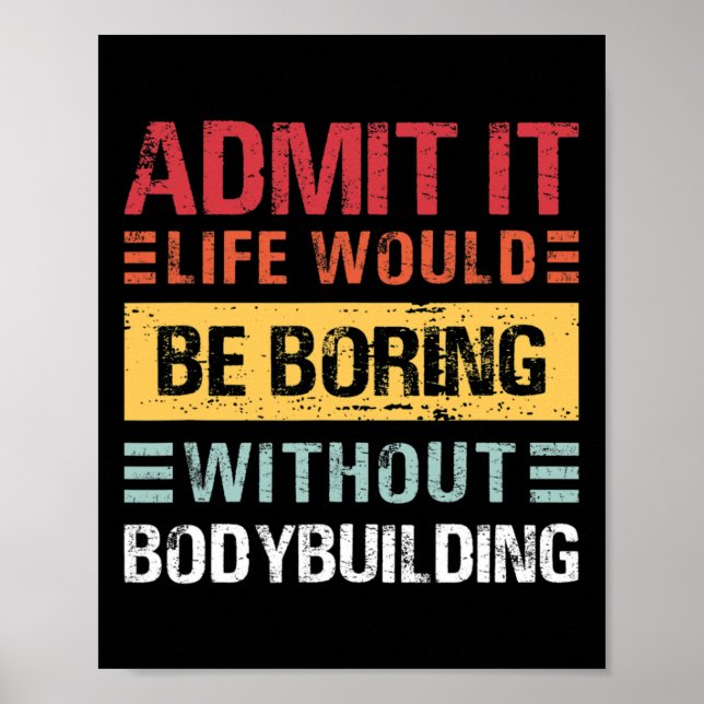 Admit It Life Is Boring Without Bodybuilding Retro Poster (Framsidan)