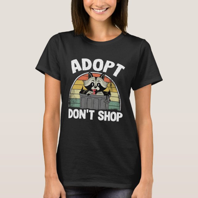 Adopt Don't Shop Funny Raccoon T Shirt (Framsida)