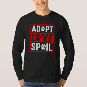 adoptera kärlek älska Rädda hunden i ditt liv T Shirt