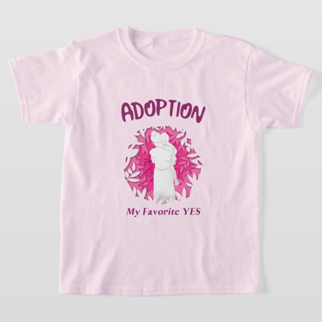 Adoption My Favourite Yes yes Adoptive Mom T Shirt (Laydown)