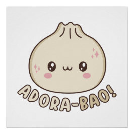 Adora-Bao Cute Kawaii Bao Dumpling Pun Älskare Perfect Poster