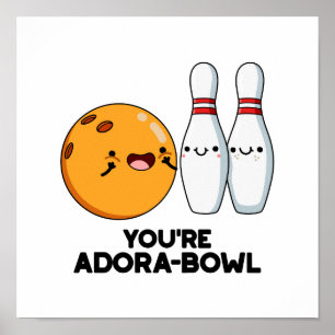 Adora-Bowl Funny Bowling Pun Poster