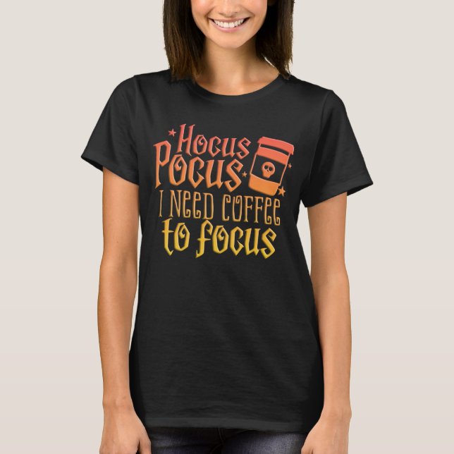 Adorables Funny Coffee Quote Halloween Hocus Pocus T Shirt (Framsida)