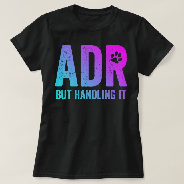 ADR, men att hantera det är en fungerande Vet Tech T Shirt (Design framsida)