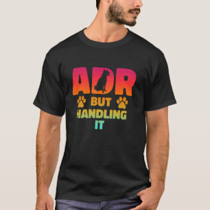 ADR, men att hantera det på ett bekvämt sätt. Vete T Shirt