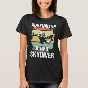 Adrenaline Junkie Skydiver Skydive Skydiving T Shirt