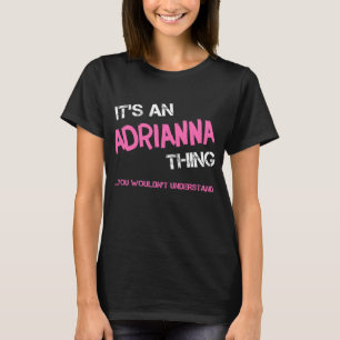 Adrianna sak skulle inte förstå novelty t shirt