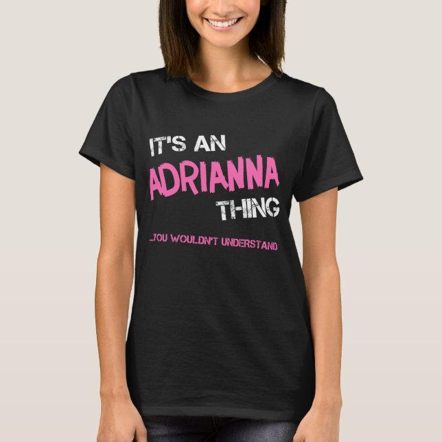 Adrianna sak skulle inte förstå novelty t shirt (Framsida)