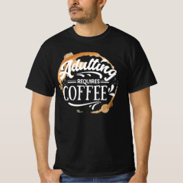 ADULERING KRÄVER KAFFE - COFFEE ÄLSKARE T-Shirt