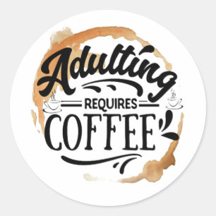 ADULERING KRÄVER KAFFE - KAFFE KÄRLEK RUNT KLISTERMÄRKE