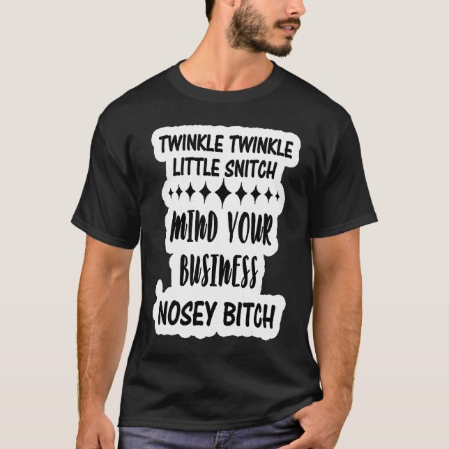 Adult Humor Twinkle Twinkle Little Snitch Mind you T Shirt (Framsida)