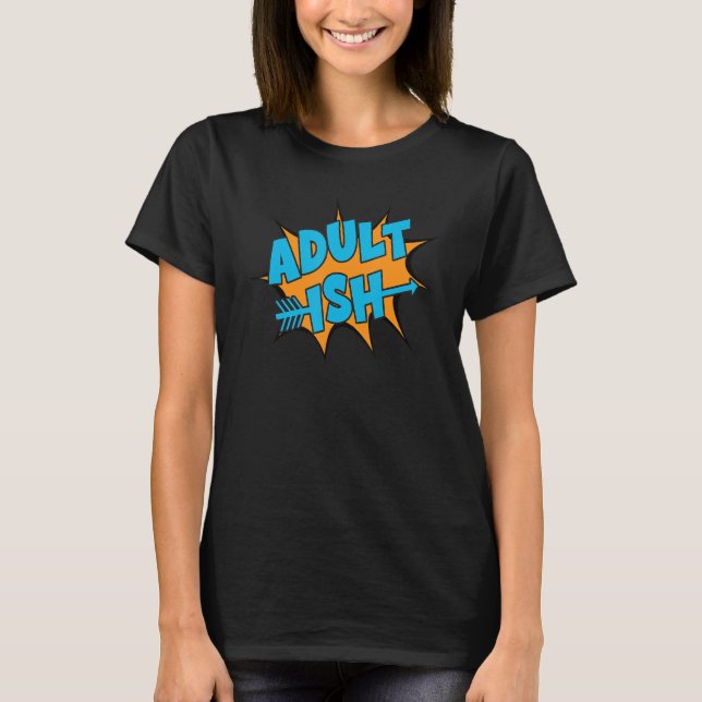 Adult Ish Fun Take On Adulting Graphic Design T Shirt (Framsida)