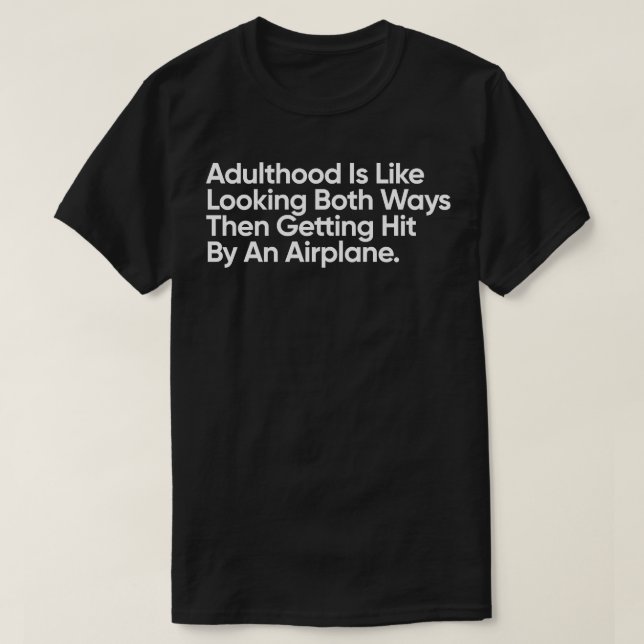 Adulthood är som att Tittar båda sätten att sedan  T Shirt (Design framsida)