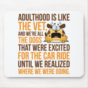 Adulthood är som Vet, och vi är alla Hundar Musmatta
