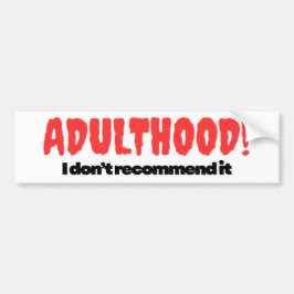 Adulthood Bumper Sticker - I Don’t Recommend It Bildekal