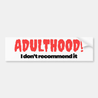 Adulthood Bumper Sticker - I Don’t Recommend It Bildekal