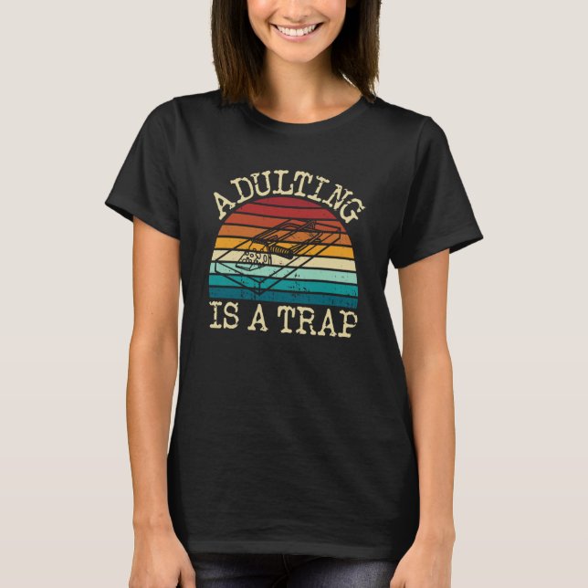 Adulting Is A Trap  Sarcastic Humor Adulting T Shirt (Framsida)