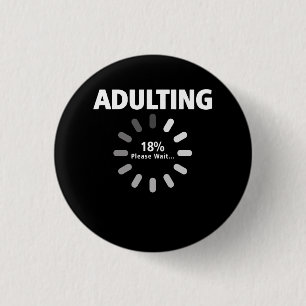 Adulting Vänta inläsning 18:e födelsedagen 18 år Knapp