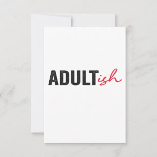 Adultish Funny Vuxen-ish Adulting Childisk Funny Tack Kort