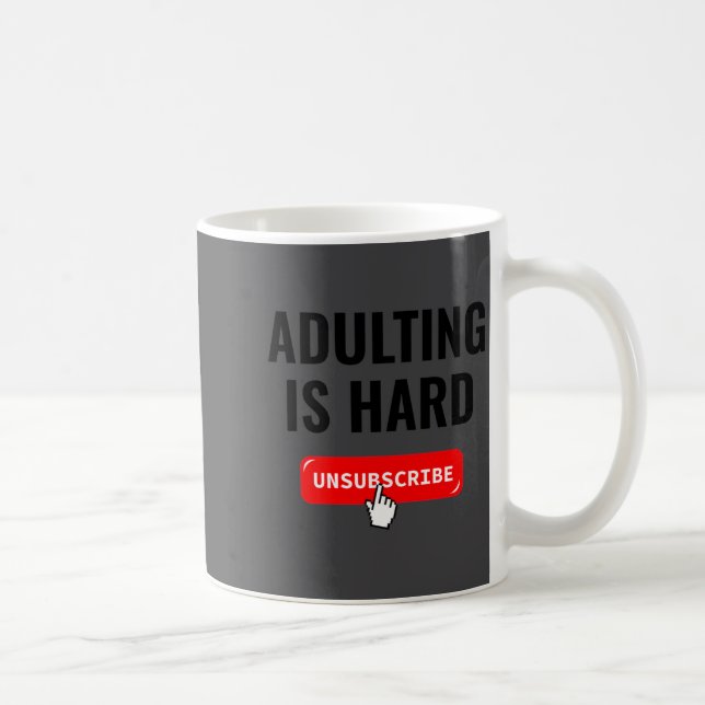 Aduting Is Hard Unsubscribe Izable Quote  Kaffemugg (Höger)