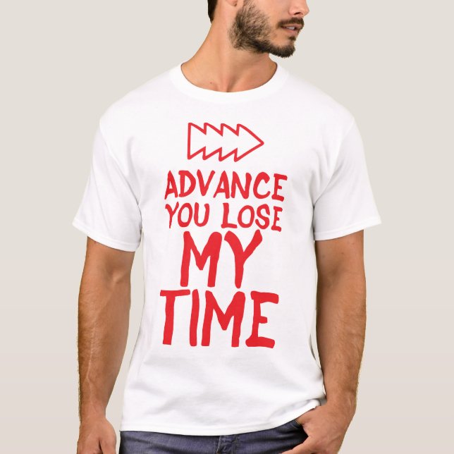 advance citation you lose my time humour  t shirt (Framsida)