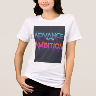 "Advance with Ambition" T-Shirt