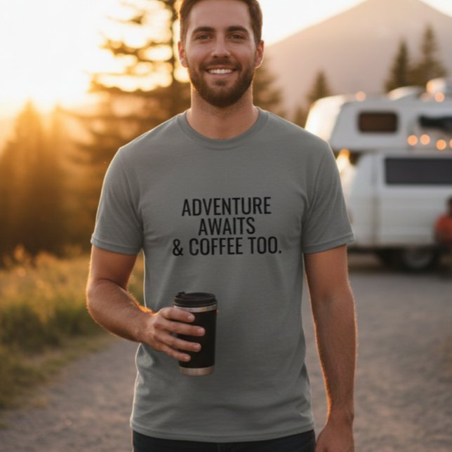 Adventure Awaits and Coffee Too T-Shirt  (Skapare uppladdad)