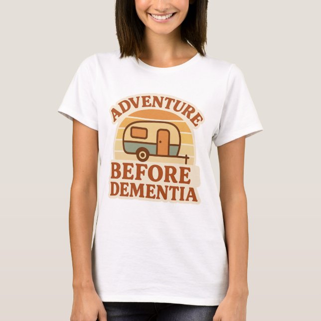 Adventure Before Dementia  Women’s T-Shirt (Framsida)