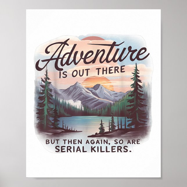 Adventure Is Out There But So Are Serial Killers C Poster (Framsidan)