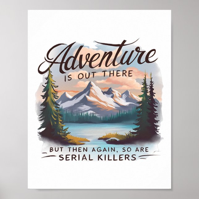 Adventure Is Out There But So Are Serial Killers C Poster (Framsidan)