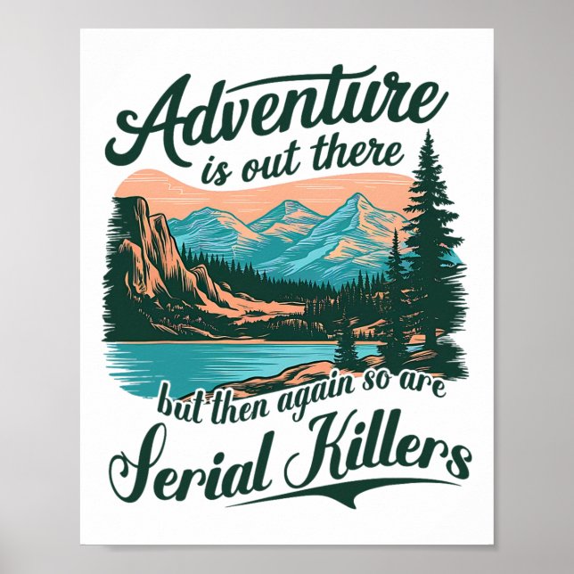 Adventure Is Out There But So Are Serial Killers F Poster (Framsidan)
