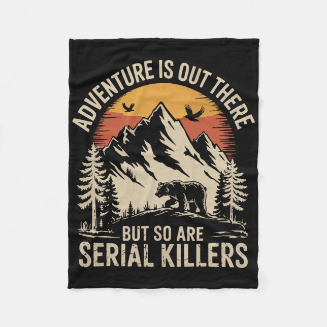 Adventure Is Out There But So Are Serial Killers  Fleecefilt (Framsidan)